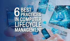 6 Best Practices in Computer Lifecycle Management