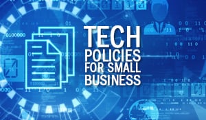 Tech Policies for Small Business