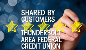 What Our Customers Say - Thunderbolt Area Federal Credit Union