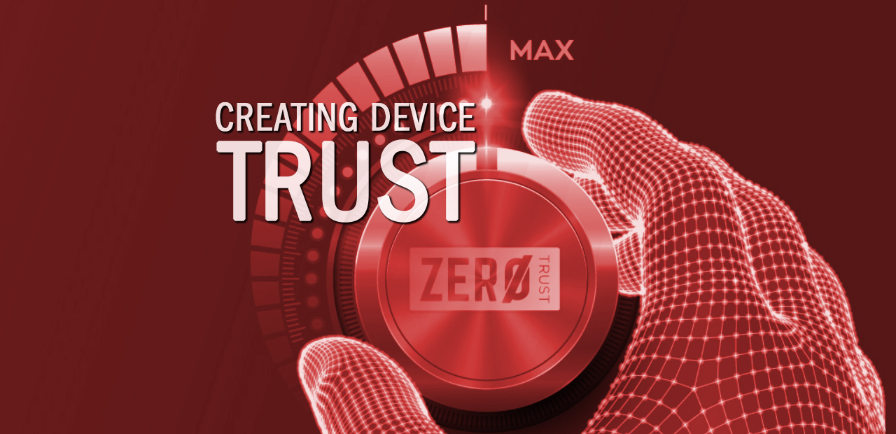 Creating Device Trust in a Zero Trust Environment